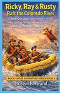 Cover: Ricky, Ray & Rusty Raft the Colorado River - Rocky Ridge Adventure Series Book 2