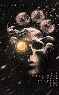 Enlarge image Cover: All Creatures Living Beneath the Sun - Albatross Book Co.