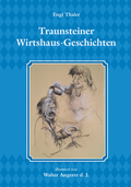 Cover: Traunsteiner Wirtshaus-Geschichten - Prof. Engelbert Thaler