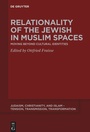 Cover: Relationality of the Jewish in Muslim Spaces - De Gruyter
