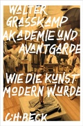 Cover: Akademie und Avantgarde - C.H.BECK
