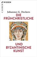 Cover: Die fr&uuml;hchristliche und byzantinische Kunst - C.H.BECK
