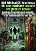 Cover: Blei-Kriminalit&auml;t-Hypothese: Die neurotoxische Ursache der globalen Gewalt - epubli