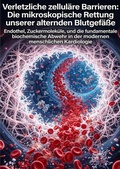 Cover: Verletzliche zellul&auml;re Barrieren: Die mikroskopische Rettung unserer alternden Blutgef&auml;&szlig;e - epubli