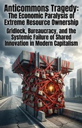 Cover: Anticommons Tragedy: The Economic Paralysis of Extreme Resource Ownership - epubli