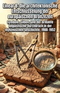 Cover: Linear B: Die architektonische Entschl&uuml;sselung der europ&auml;ischen Bronzezeit - epubli