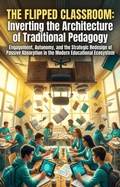 Cover: The Flipped Classroom: Inverting the Architecture of Traditional Pedagogy - epubli
