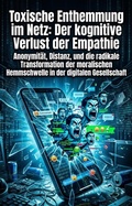 Cover: Toxische Enthemmung im Netz: Der kognitive Verlust der Empathie - epubli