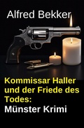 Cover: Kommissar Haller und der Friede des Todes: M&uuml;nster Krimi - Alfredbooks