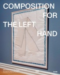 Cover: Composition for the Left Hand - Hatje Cantz Verlag