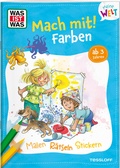 Cover: WAS IST WAS Meine Welt Mach mit Farben - Tessloff Verlag Ragnar Tessloff GmbH & Co. KG
