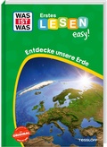 Cover: WAS IST WAS Erstes Lesen easy! Entdecke unsere Erde - Tessloff Verlag Ragnar Tessloff GmbH & Co. KG