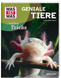 Cover: WAS IST WAS Geniale Tiere ... und ihre Tricks - Tessloff Verlag Ragnar Tessloff GmbH & Co. KG