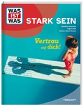 Cover: WAS IST WAS Stark sein. Vertrau auf dich! - Tessloff Verlag Ragnar Tessloff GmbH & Co. KG