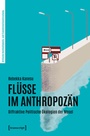 Bild: Flüsse im Anthropozän - transcript