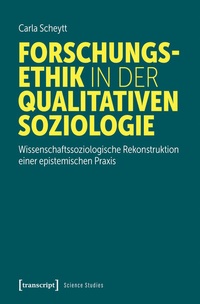Bild vergrößern Bild: Forschungsethik in der qualitativen Soziologie - transcript