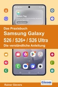 Cover: Das Praxisbuch Samsung Galaxy S26 / S26+ / S26 Ultra - Die verst&auml;ndliche Anleitung - Gievers, Rainer