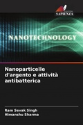 Cover: Nanoparticelle d'argento e attivit&agrave; antibatterica - Edizioni Sapienza