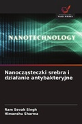 Cover: Nanocz&iquest;steczki srebra i dzia&iquest;anie antybakteryjne - Wydawnictwo Nasza Wiedza