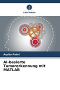 Cover: AI-basierte Tumorerkennung mit MATLAB - Verlag Unser Wissen