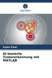 Enlarge image Cover: AI-basierte Tumorerkennung mit MATLAB - Verlag Unser Wissen