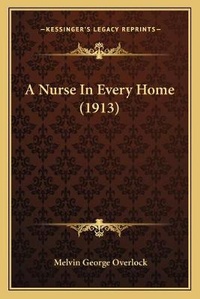Abbildung von: A Nurse In Every Home (1913) - Kessinger Publishing