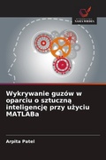 Cover: Wykrywanie guz&oacute;w w oparciu o sztuczn&iquest; inteligencj&iquest; przy u&iquest;yciu MATLABa - Wydawnictwo Nasza Wiedza