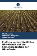 Cover: Einfluss unterschiedlicher NPK-Gehalt auf die Samenproduktion der Okra-Sorte - Verlag Unser Wissen