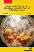 Cover: Superheated Steam Drying: A Smart and Sustainable Approach to Food Preservation - River Publishers