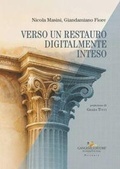 Cover: Verso un restauro digitalmente inteso - Architettura, urbanistica, ambiente;Gangemi Editore