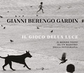 Cover: Il gioco della luce. Il mondo visto da un maestro della fotografia - Rizzoli Lizard