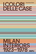 Cover: I colori delle case. Milan interiors 1923-1978. Ediz. italiana e inglese - Hoepli