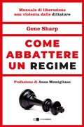 Cover: Come abbattere un regime. Dalla dittatura alla democrazia. Manuale di liberazione nonviolenta - Principioattivo;Chiarelettere
