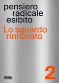 Cover: Lo sguardo rinnovato. Pensiero radicale esibito. Vol. 2 - Lo sguardo rinnovato. Pensiero radicale esibito;Architettura;Skira