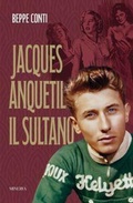 Cover: Jacques Anquetil. Il Sultano - Minerva Edizioni (Bologna)