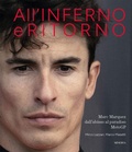 Cover: All'inferno e ritorno. Marc Marquez dall'abisso al paradiso MotoGP - Minerva Edizioni (Bologna)