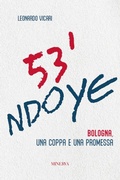 Cover: 53' Ndoye. Bologna, una coppa e una promessa - Minerva Edizioni (Bologna)