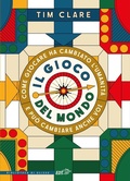 Cover: Il gioco del mondo. Come giocare ha cambiato l'umanit&agrave; e pu&ograve; cambiare anche voi - La biblioteca di Ulisse;EDT