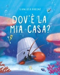 Cover: Dov'&egrave; la mia casa? - Albi illustrati;Pane e Sale