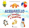 Cover: Acquarello per bambini e bambine - Disegno e tecniche pittoriche;Il Castello