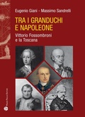 Cover: Tra i granduchi e Napoleone. Vittorio Fossombroni e la Toscana - Storie del mondo;Mauro Pagliai Editore