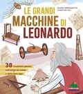 Cover: Le grandi macchine di Leonardo. 38 invenzioni geniali: com'erano un tempo e come sono oggi - Editoriale Scienza