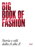 Cover: Big book of fashion BBF. Storia e stili dalla A alla Z - 24 Ore Cultura