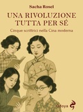 Cover: Una rivoluzione tutta per s&eacute;. Cinque scrittrici nella Cina moderna - Odoya library;Odoya