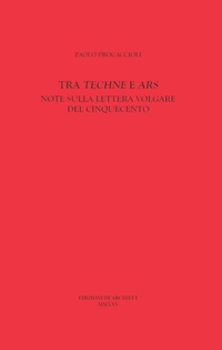 Enlarge image Cover: Tra 'Techne' e 'Ars'. Note sulla lettera volgare del Cinquecento - Edizioni di Archilet