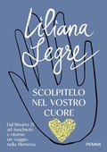 Cover: Scolpitelo nel vostro cuore. Dal Binario 21 ad Auschwitz e ritorno: un viaggio nella Memoria - Il battello a vapore. Varia civile;Piemme