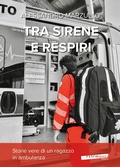 Cover: Tra sirene e respiri. Storie vere di un ragazzo in ambulanza - Extempora