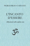Cover: L' incanto d'essere. Riflessioni nello spirito zen - Youcanprint