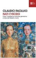 Cover: Nati cyborg. Cosa l'intelligenza artificiale generativa ci dice dell'essere umano - Numerus;Luca Sossella Editore