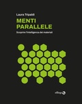 Cover: Menti parallele. Scoprire l'intelligenza dei materiali - Merli;effequ